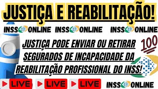 INSS JUSTIÇA PODE ENCAMINHAR OU RETIRAR INCAPACITADOS DA REABILITAÇÃO DO INSS [upl. by Divine]