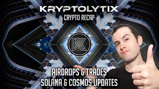 Kryptolytix Crypto Recap Airdrops Trades Solana amp Cosmos Updates [upl. by Lonny]