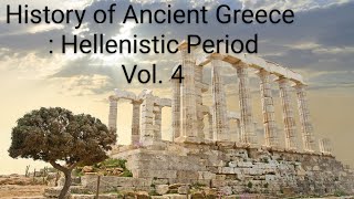 History of Ancient Greece  Hellenistic Period Vol 4 by Dr Kamlesh [upl. by Cupo]