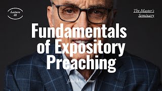 Lecture 1 Fundamentals of Expository Preaching  Dr John MacArthur [upl. by Petta30]