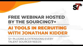 AI Tools In Recruiting With Jonathan Kidder Webinar hosted by the Sourcing7 [upl. by Sirkin]