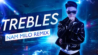 Trebles  Nam Milo Remix  Nhạc Gõ Style Cổ [upl. by Enylhsa]