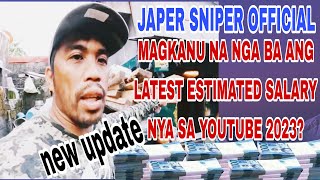 NEW UPDATE SALARY OF JAPER SNIPER OFFICIAL IN YOUTUBE 2023 [upl. by Ximenez]