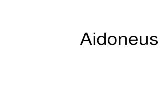 How to pronounce Aidoneus [upl. by Martina]