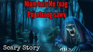 Niam tais Me tuag nthi Dab poj ntxoog sawv tsees Hmoob creepy story 09172024 [upl. by Eterg]