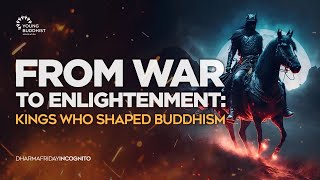 From War to EnlightenmentKings Who Changed the History of Buddhism  Dharma Friday Incognito Ep 08 [upl. by Anay]