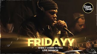 Fridayy  When It Comes To You • Live Session [upl. by Assil]