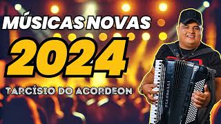 TARCÍSO DO ACORDEON ATUALIZADO 2024  MÚSICAS NOVAS  REPERTÓRIO NOVO TARCÍSIO DO ACORDEON [upl. by Aisila]