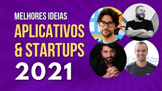 Melhores Ideias de Aplicativos e Startups para 2021 c convidados [upl. by Nnylg]