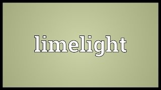 Limelight Meaning [upl. by Josler]