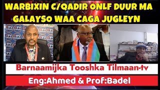 WARIYE CABDIQADIR ONLF DUURKA MA GALAYSO DAGAALNA MA GALAYSO ABIY AHMED AYAY MADAXA U GILGILAYAAN [upl. by Ramedlab]