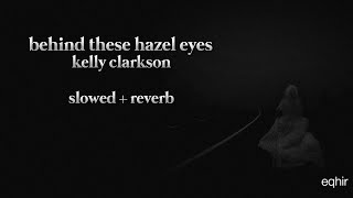 behind these hazel eyes  kelly clarkson slowed  reverb [upl. by Colley]