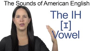 American English  IH ɪ Vowel  How to make the IH Vowel [upl. by Notlew]