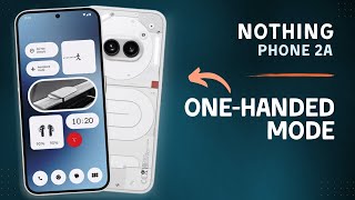 How to Enable OneHanded Mode on Nothing Phone 2a  Tips Tricks amp Hidden Features [upl. by Eiliak]