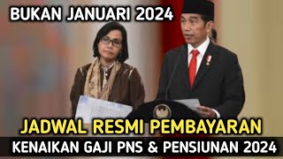 BUKAN JANUARI 2024 JADWAL RESMI KENAIKAN GAJI PNS DAN PENSIUNAN 2024 [upl. by Lempres857]