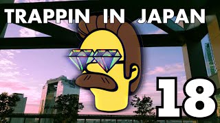 TRAPPIN IN ＪＡＰＡＮ １８ [upl. by Daughtry486]