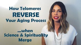 How Telomeres REVERSE Your Aging Processwhen Science amp Spirituality Merge [upl. by Arluene]