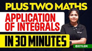 Plus Two Maths  Application of Integrals  In 30 Minutes  Xylem Plus Two [upl. by Acie]