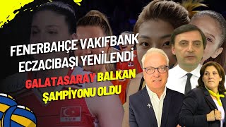 Fenerbahçe Vakıfbank Eczacıbaşı Yenilendi  GS Balkan Şampiyonu Oldu [upl. by Meer333]