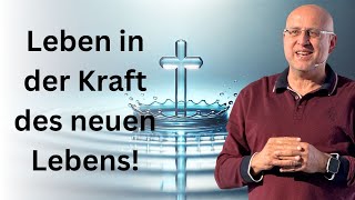 Leben in der Kraft des neuen Lebens  Micha Siebeneich [upl. by Darsie]