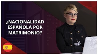 ¿Nacionalidad española por matrimonio [upl. by Alyaj]