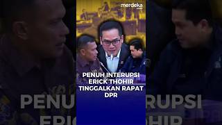 Erick Thohir Tinggalkan Rapat Dipanggil Dasco DPR Banjir Interupsi merdekadotcom [upl. by Odlanir480]