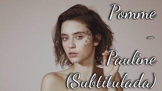 Pomme  Pauline Subtitulos en español [upl. by Penrod]