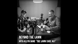 Beyond the Lawn with Allyn Hane The Lawn Care Nut [upl. by Kevin]