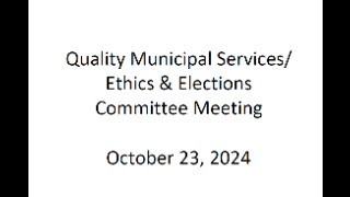 Quality Municipal ServicesEthics amp Elections Committee Meeting [upl. by Omrelliug]