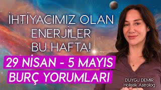 İhtiyacımız Olan Enerjiler Bu Hafta  29 Nisan  5 Mayıs Burç Yorumları  Astroloji Gurusu [upl. by Tita]