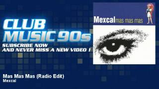 Mexcal  Mas Mas Mas  Radio Edit  ClubMusic90s [upl. by Rhyner]