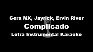 Gera MX Jayrick Ervin River  Complicado Letra Instrumental Karaoke [upl. by Ragg]