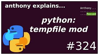 python tempfile module beginner  intermediate anthony explains 324 [upl. by Helene393]