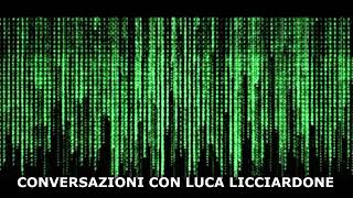 Conversazioni con Luca Licciardone  Come uscire da Matrix veramente 141124 [upl. by Wallache]