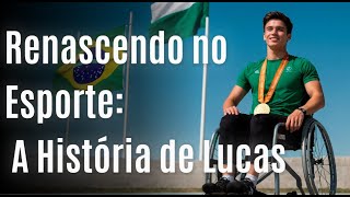 Renascendo no Esporte A História de Lucas  Um grande atleta na paraolimpíada [upl. by Adle480]