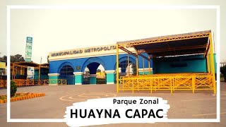 PARQUE ZONAL HUAYNA CAPAC como llegar  Que hacer en Lima  PARQUES DE LIMA [upl. by Isewk]