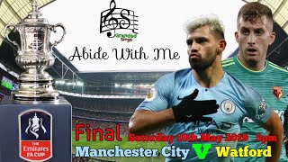 Abide With Me  FA CUP FINAL SPECIAL MANCHESTER CITY v WATFORD 2019 [upl. by Malanie]