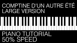 Piano Tutorial 50 Speed Comptine dun autre été  Large Version [upl. by Aidas638]