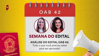 OAB 42  Semana do Edital  Análise do Edital Tudo o que você precisa saber para ser aprovado [upl. by Lerrad494]