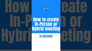 How to create InPerson or Hybrid meeting in Outlook [upl. by Vivianne140]