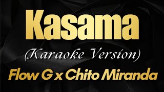 KASAMA  FLOW G x CHITO MIRANDA Karaoke [upl. by Shivers]