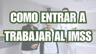 ¿COMO ENTRAR A TRABAJAR AL IMSS  EXPLICADO POR UN ENFERMERO [upl. by Viv]