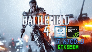 Battlefield 4  GTX 950M i7 6700HQ  FPS Test  Asus x550vx [upl. by Nylaroc]