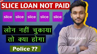 Slice personal loan repayment  Slice card repayment nahi kiya to  Slice card loan not paid [upl. by Ayhdiv]