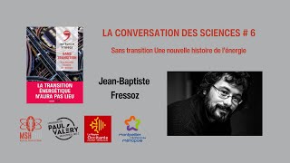 Conversation des Sciences  JeanBaptiste Fressoz [upl. by Tegdirb]