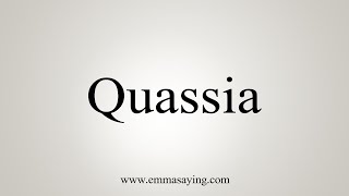 How To Say Quassia [upl. by Ades158]