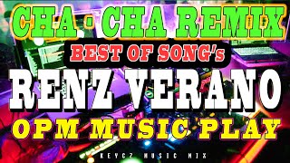 RENZ VERANO   BEST OF NONSTOP CHA CHA REMIX  KEYCZ MUSIC [upl. by Inan]