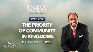 The Priority of Community In Kingdoms  Dr Myles Munroe [upl. by Anitsyrhk]