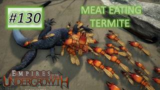 Empires of the Undergrowth 130 I Evolved the Termite to Eat Meat [upl. by Stevie]