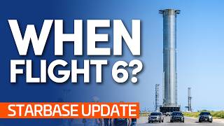 Flight 6 Preps Underway  Starbase Update [upl. by Myrt]